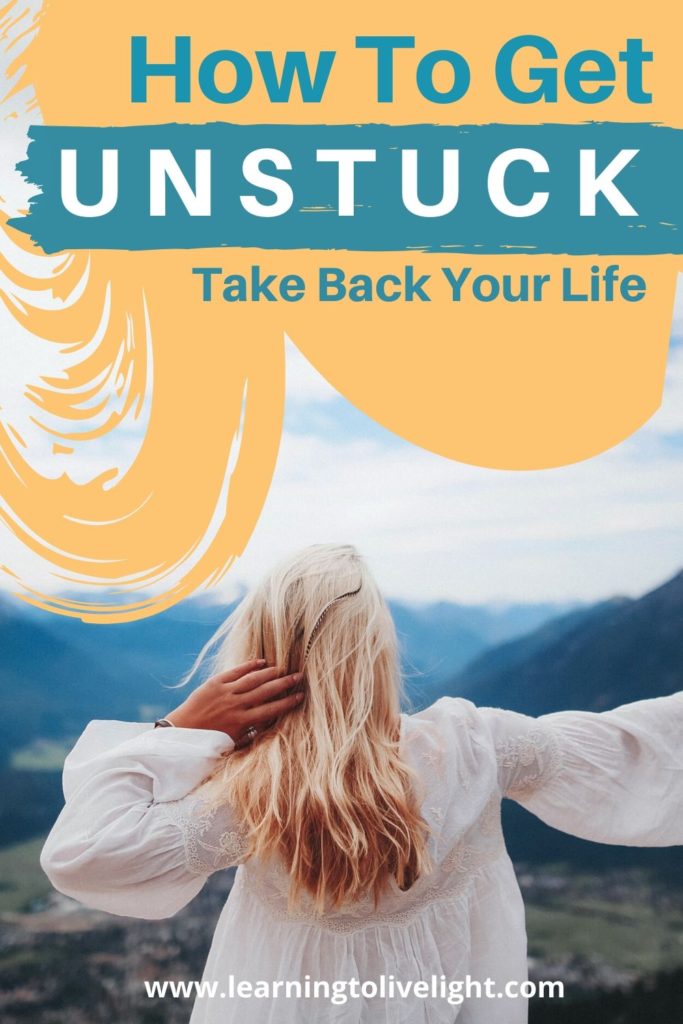 How To Get Unstuck In Your Life